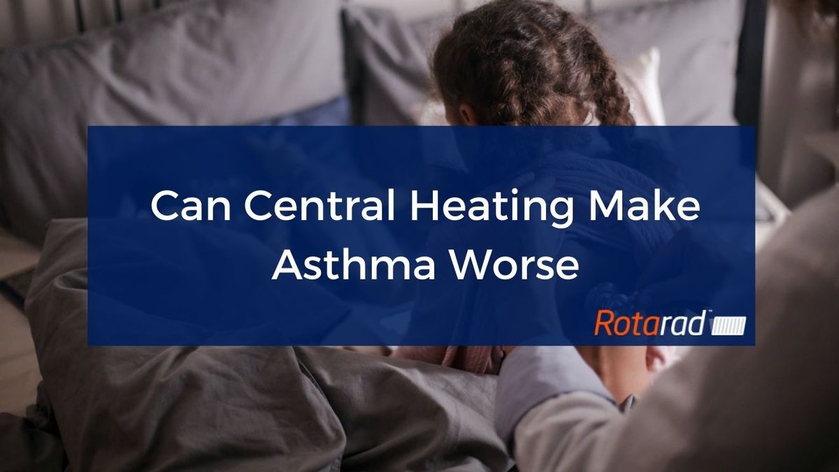 Can Central Heating Make Asthma Worse?  Rotarad