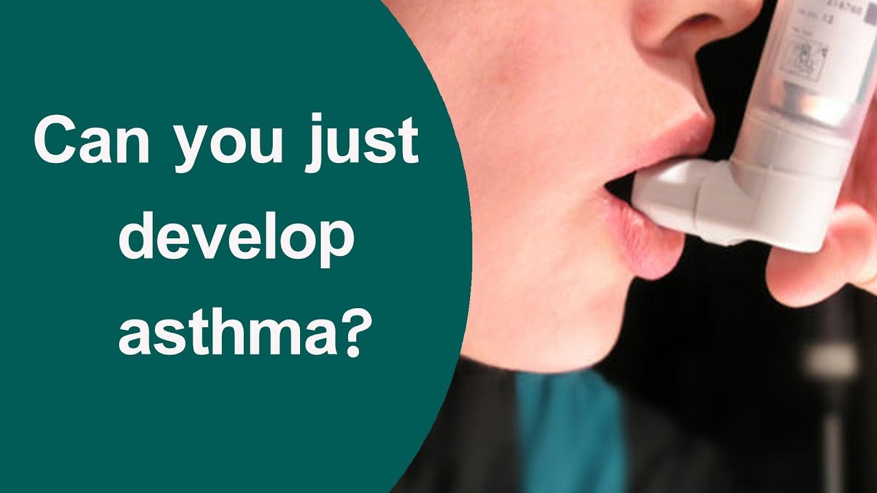 Can you just develop asthma?