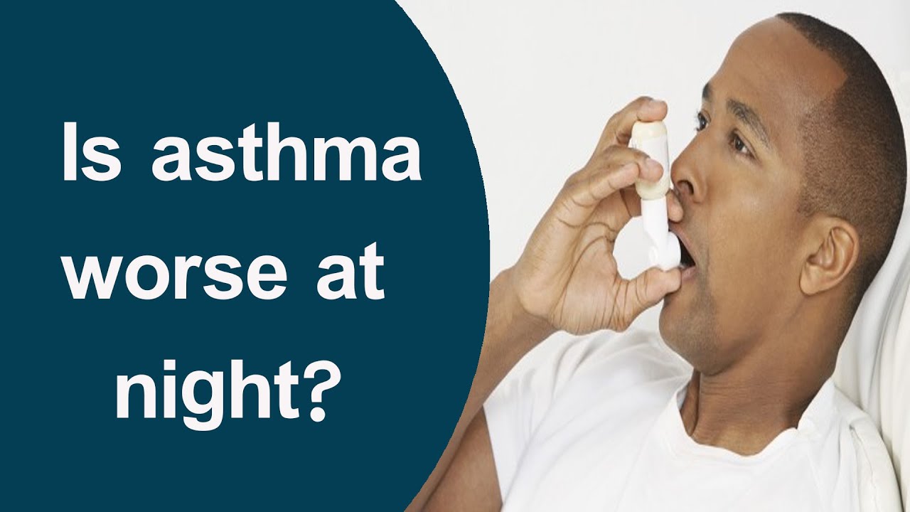 Is asthma worse at night?