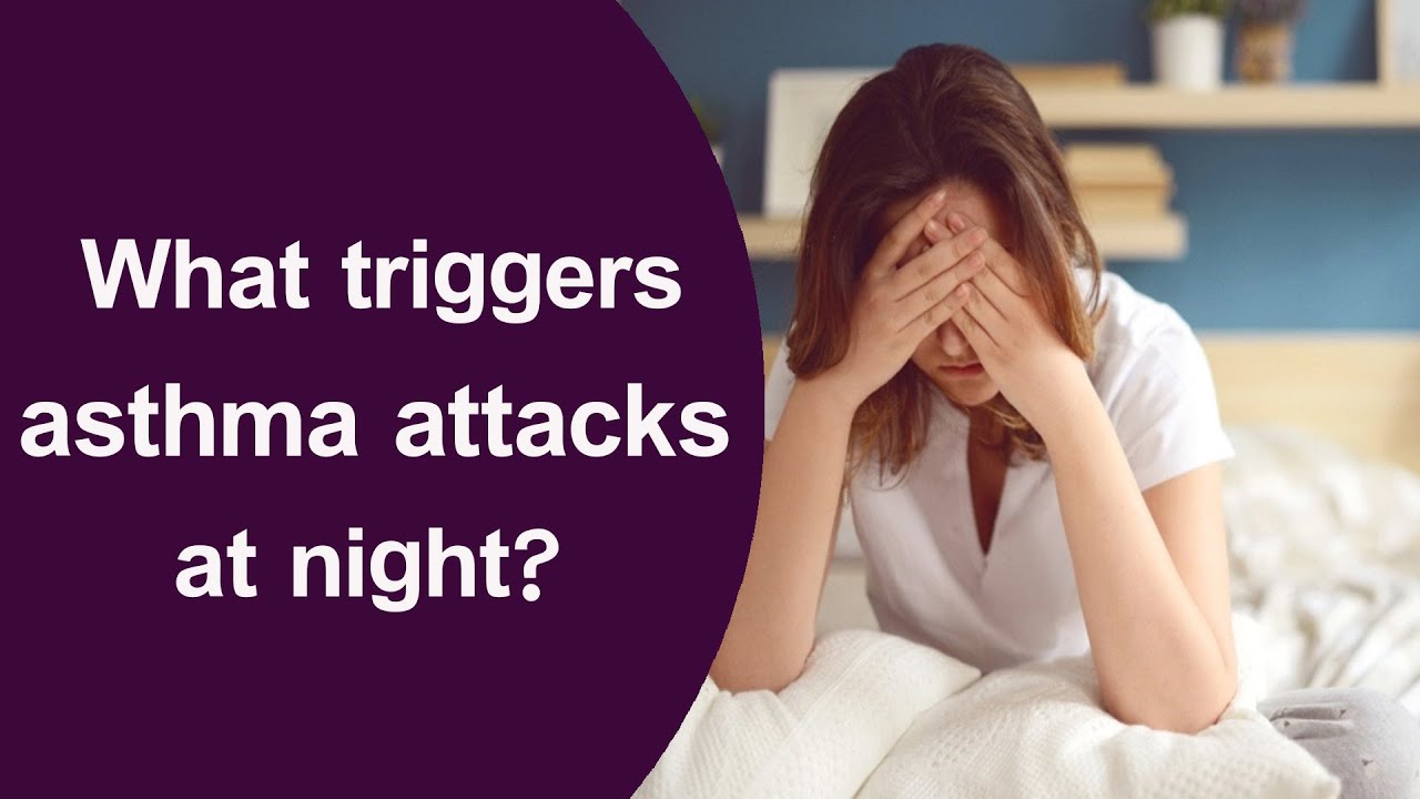 What triggers asthma attacks at night?